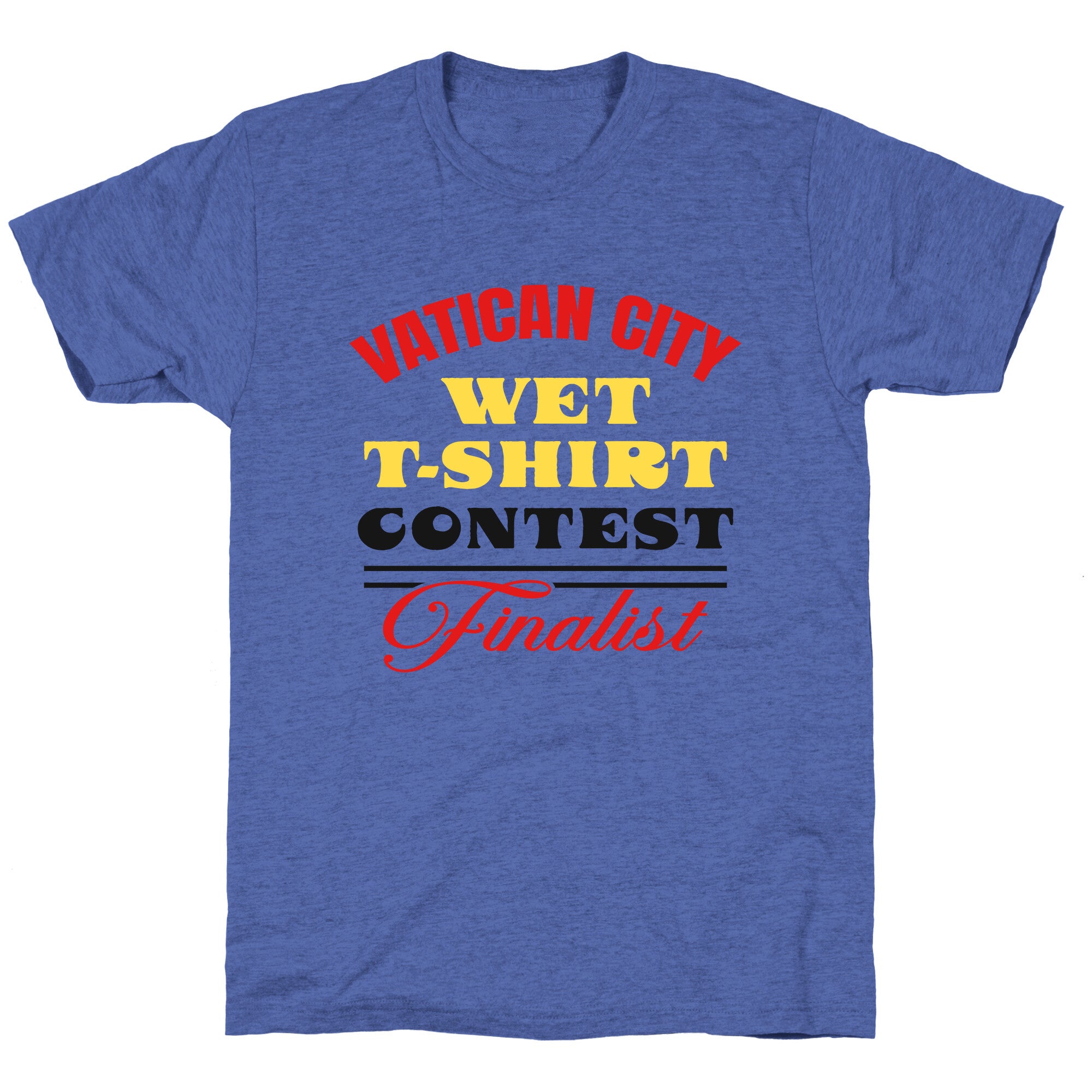 Vatican Wet T Shirt Contest Unisex Triblend Tee